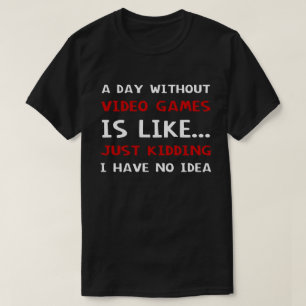 Camiseta Un día sin videojuegos es como