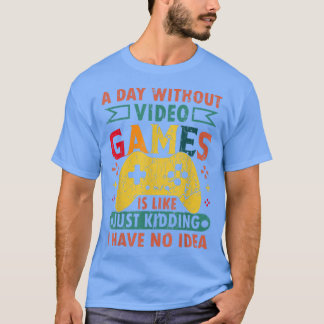 Camiseta Un Día Sin Videojuegos Es Como, Divertido Ga De Ju