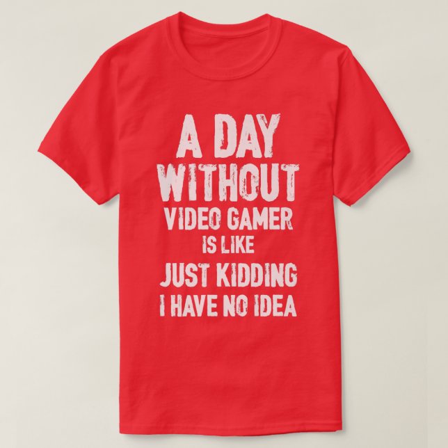 Camiseta Un Día Sin Videojuegos Es Como, Divertido Gamer, G (Diseño del anverso)