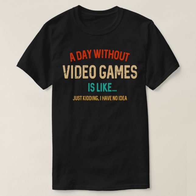 Camiseta Un Día Sin Videojuegos Es Como, Divertido Gamer Gi (Diseño del anverso)