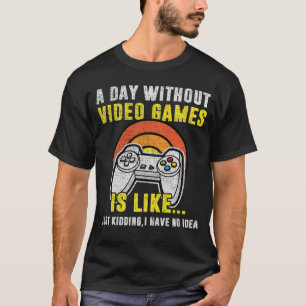 Camiseta Un Día Sin Videojuegos Es Como, Divertido Jugador