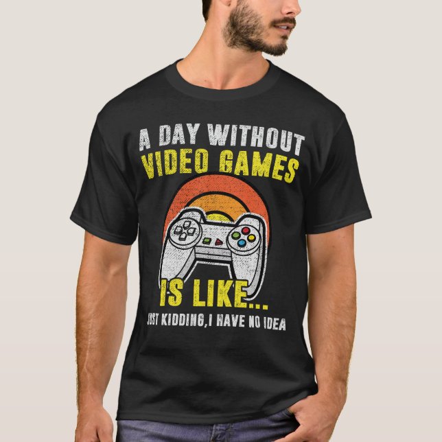 Camiseta Un Día Sin Videojuegos Es Como, Divertido Jugador (Anverso)