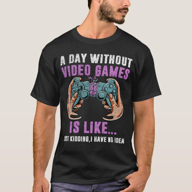 Camiseta Un Día Sin Videojuegos Es Como, Divertido Jugador (Anverso)