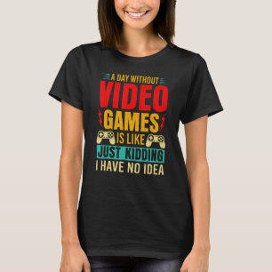 Camiseta UN DÍA SIN VIDEOJUEGOS ES COMO Gaming Gamer 10