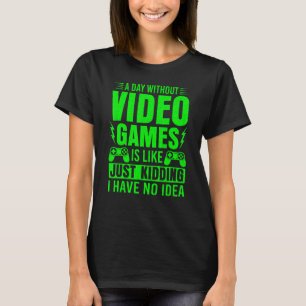 Camiseta UN DÍA SIN VIDEOJUEGOS ES COMO Gaming Gamer 6
