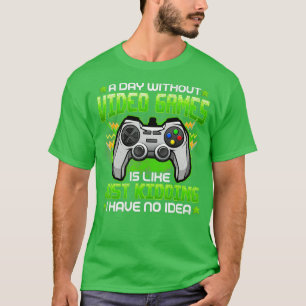 Camiseta Un Día Sin Videojuegos Es Como, Graciosos Regalos,