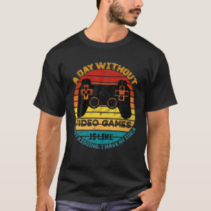 Camiseta Un Día Sin Videojuegos Es Como Jugar Graciosamente