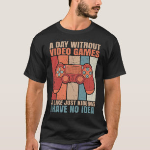 Camiseta Un Día Sin Videojuegos Es Como Simplemente Secuest