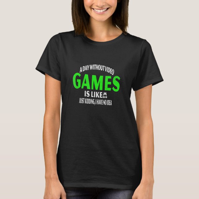 Camiseta Un día sin videojuegos es como un divertido jugado (Anverso)