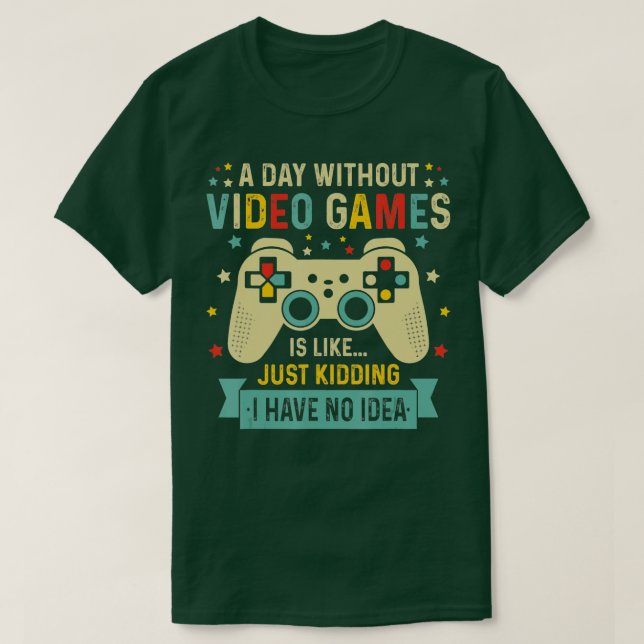 Camiseta Un Día Sin Videojuegos Es Como Un Gracioso Gif De  (Diseño del anverso)