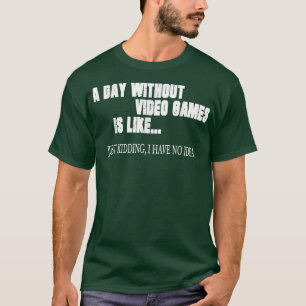 Camiseta Un día sin videojuegos es como un videojugador