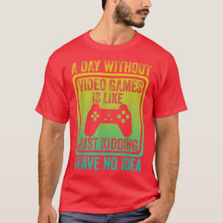 Camiseta Un día sin videojuegos es como, video gamer's l