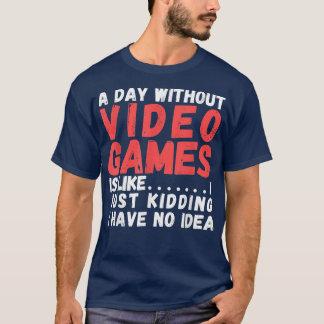 Camiseta Un día sin videojuegos es como, video gamer's l