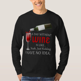 Camiseta Un Día Sin Vino Es Como Solo Beber Vino