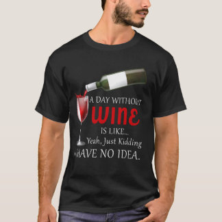 Camiseta Un Día Sin Vino Es Como Solo Beber Vino