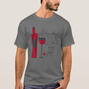 Camiseta Un Día Sin Vino Es Como Un Crimen No Tengo