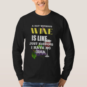 Camiseta Un Día Sin Vino Es Como Un Crimen No Tengo