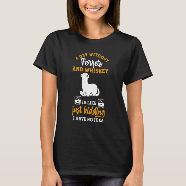 Camiseta Un Día Sin Whiskey Y Ferrets (Anverso)