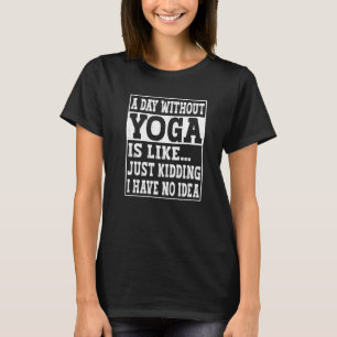 Camiseta Un Día Sin Yoga Es Como Yoga Zen