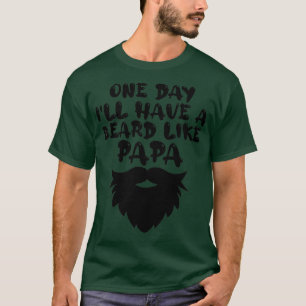 Camiseta Un Día Tendré Una Barba Como Papa Classic TShi