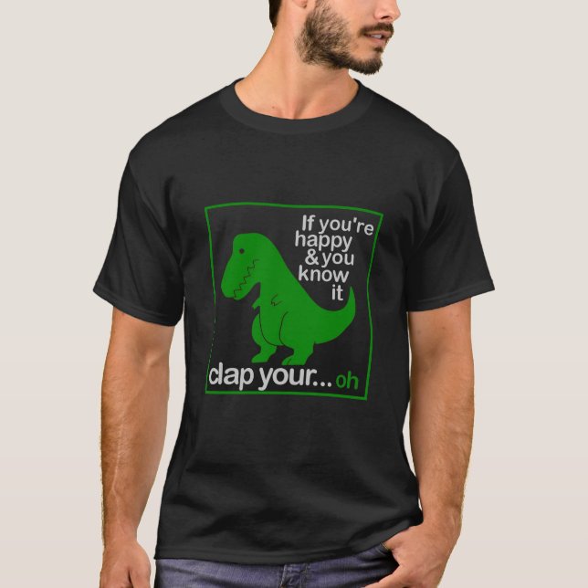 Camiseta Un dino feliz que quiere aplaudir sus manos (Anverso)