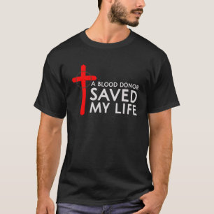 Camiseta Un donante de sangre salvó mi vida