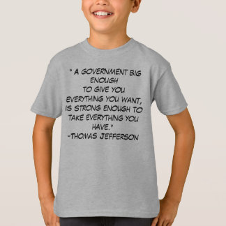 Camiseta "Un enoughto grande del gobierno le da todo…