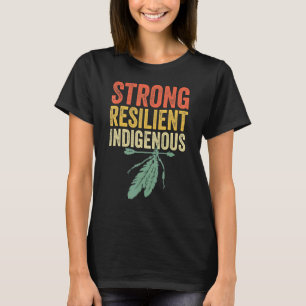 Camiseta Un fuerte y resistente Día del Pueblo Indígena con