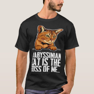 Camiseta Un gato abisinio es el jefe de mí
