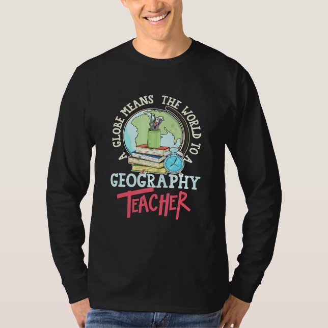 Camiseta Un Globo Significa El Mundo Para Un Profesor De Ge (Anverso)