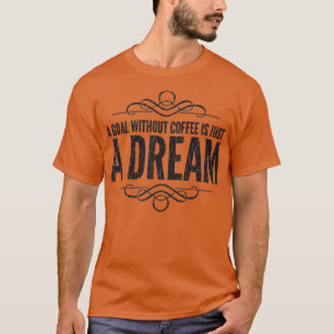Camiseta Un gol sin café es sólo un sueño