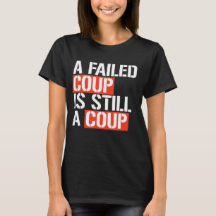 Camiseta Un golpe fallido sigue siendo un golpe