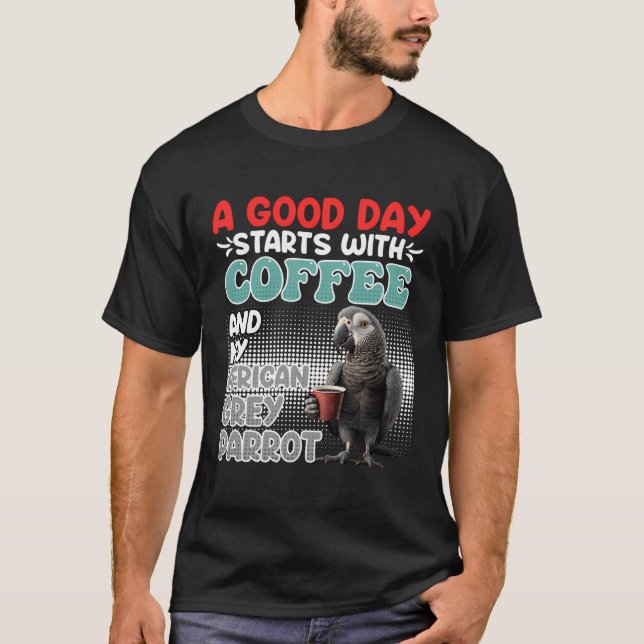 Camiseta Un Gran Día Comienza Con Café Y Mi Loro Gris (Anverso)