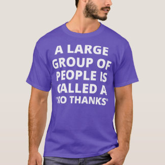 Camiseta Un gran grupo de personas se llama un No Gracias