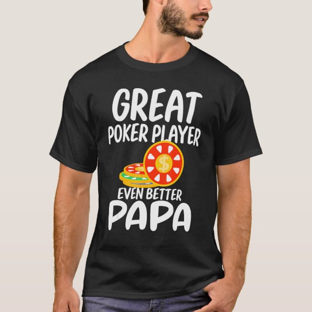 Camiseta Un gran jugador de póquer, mejor aún, papá jugando (Anverso)