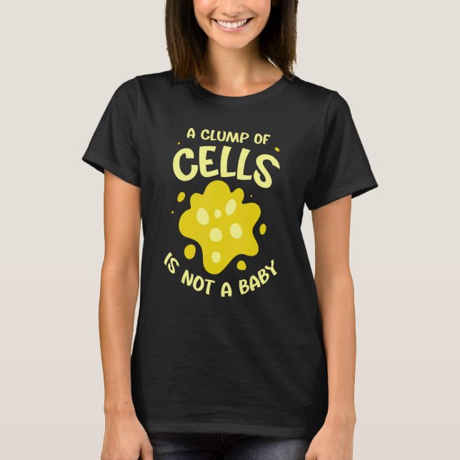 Camiseta Un grupo de células no es un bebé proaborto (Anverso)