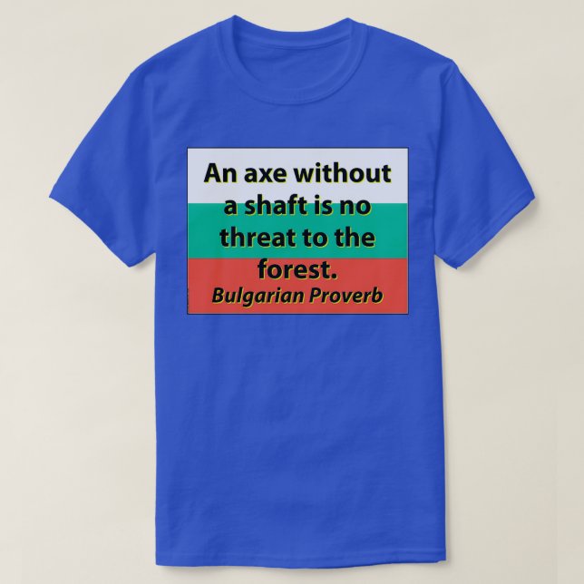 Camiseta Un hacha sin un proverbio búlgaro de trueque (Diseño del anverso)
