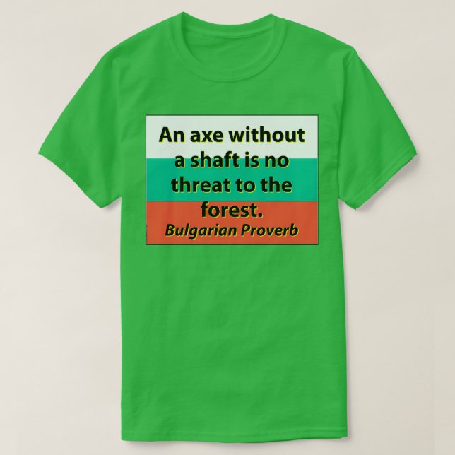 Camiseta Un hacha sin un proverbio búlgaro de trueque 1 (Diseño del anverso)