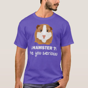 Camiseta Un hámster eres serio - Gracioso cerdo guineano