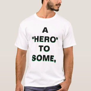 Camiseta ¡Un "héroe" para algunos y un "VILLAIN" para otros