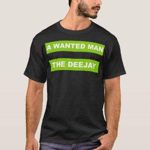 Camiseta un hombre buscado el DJ yendo de discotecas toda l