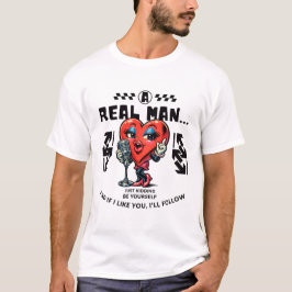 Camiseta Un hombre de verdad, solo bromeo