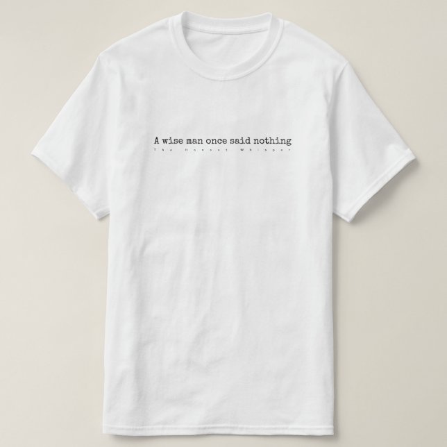 Camiseta Un hombre sabio no dijo una vez nada (Diseño del anverso)