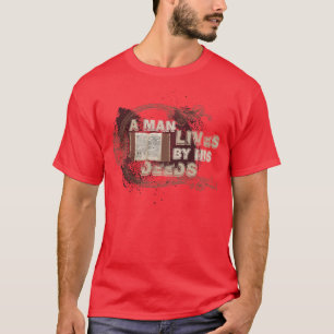 Camiseta "Un hombre vive por sus hechos "