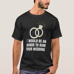 Camiseta Un honor para arruinar a tu Boda novia y Groom Gue