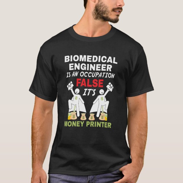 Camiseta Un ingeniero biomédico puede imprimir dinero (Anverso)