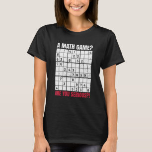 Camiseta Un juego matemático es serio para un nerd de Sudok