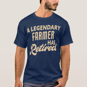 Camiseta Un legendario agricultor se ha retirado agricultor