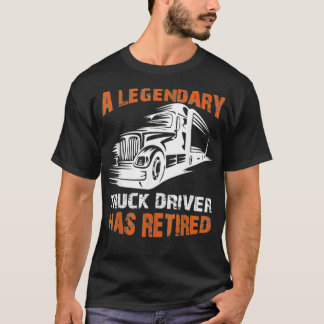 Camiseta Un legendario camionero se ha retirado, perfecto a