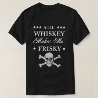Camiseta Un Lil Whiskey me hace frisky T-Shirt